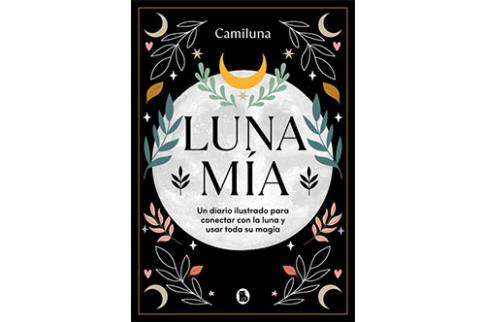 LUNA MÍA: UN DIARIO ILUSTRADO PARA CONECTAR CON LA LUNA Y USAR TODA SU MAGIA
